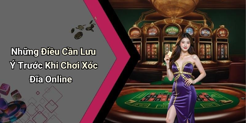 Những lưu ý quan trọng khi chơi xóc đĩa online